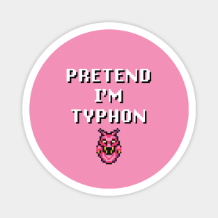 Pretend I'm Typhon Magnet